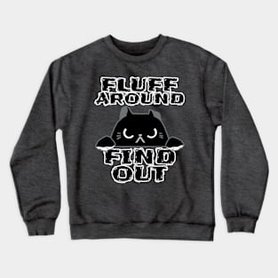 Fluff Around Find Out Crewneck Sweatshirt